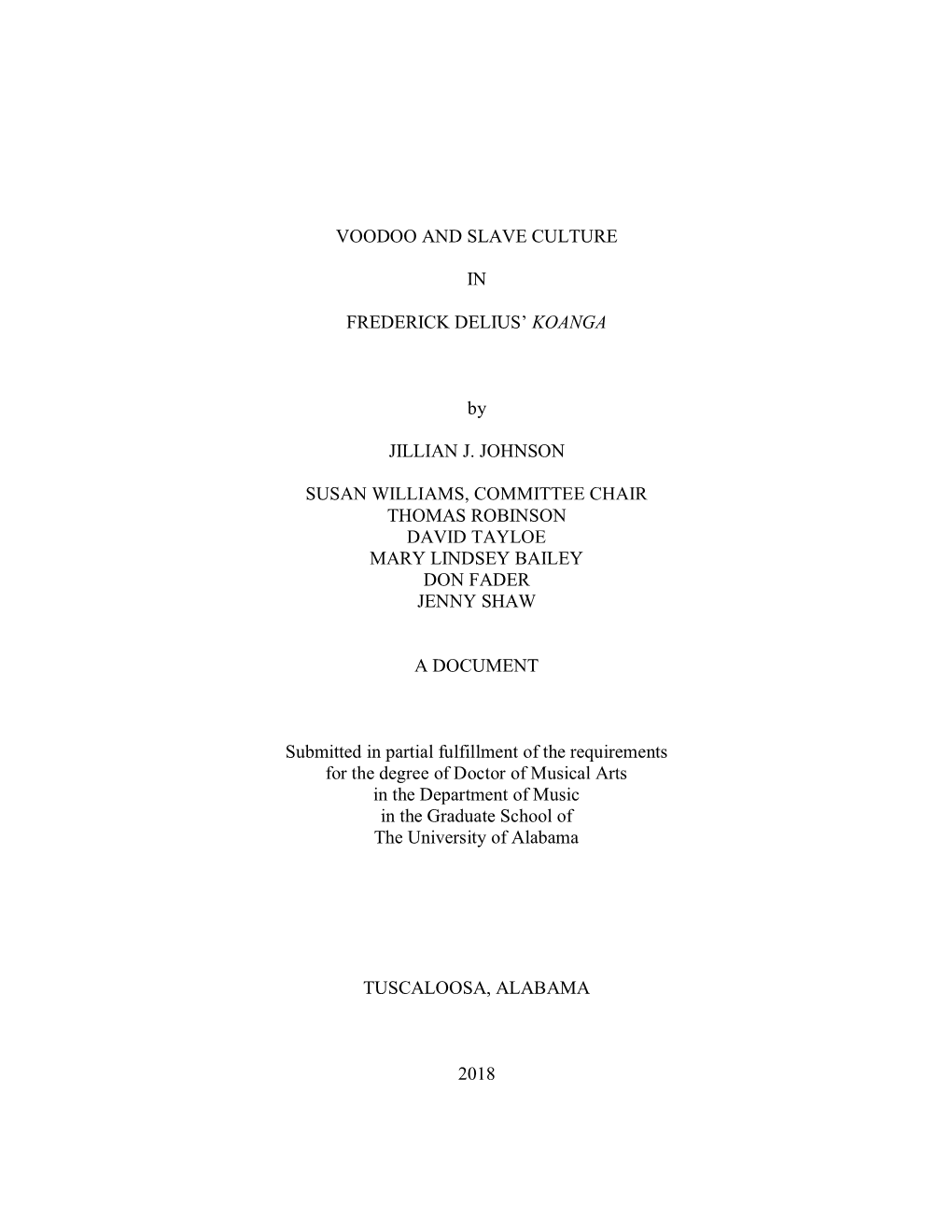 VOODOO and SLAVE CULTURE in FREDERICK DELIUS' KOANGA by JILLIAN J. JOHNSON SUSAN WILLIAMS, COMMITTEE CHAIR THOMAS ROBINSON DA