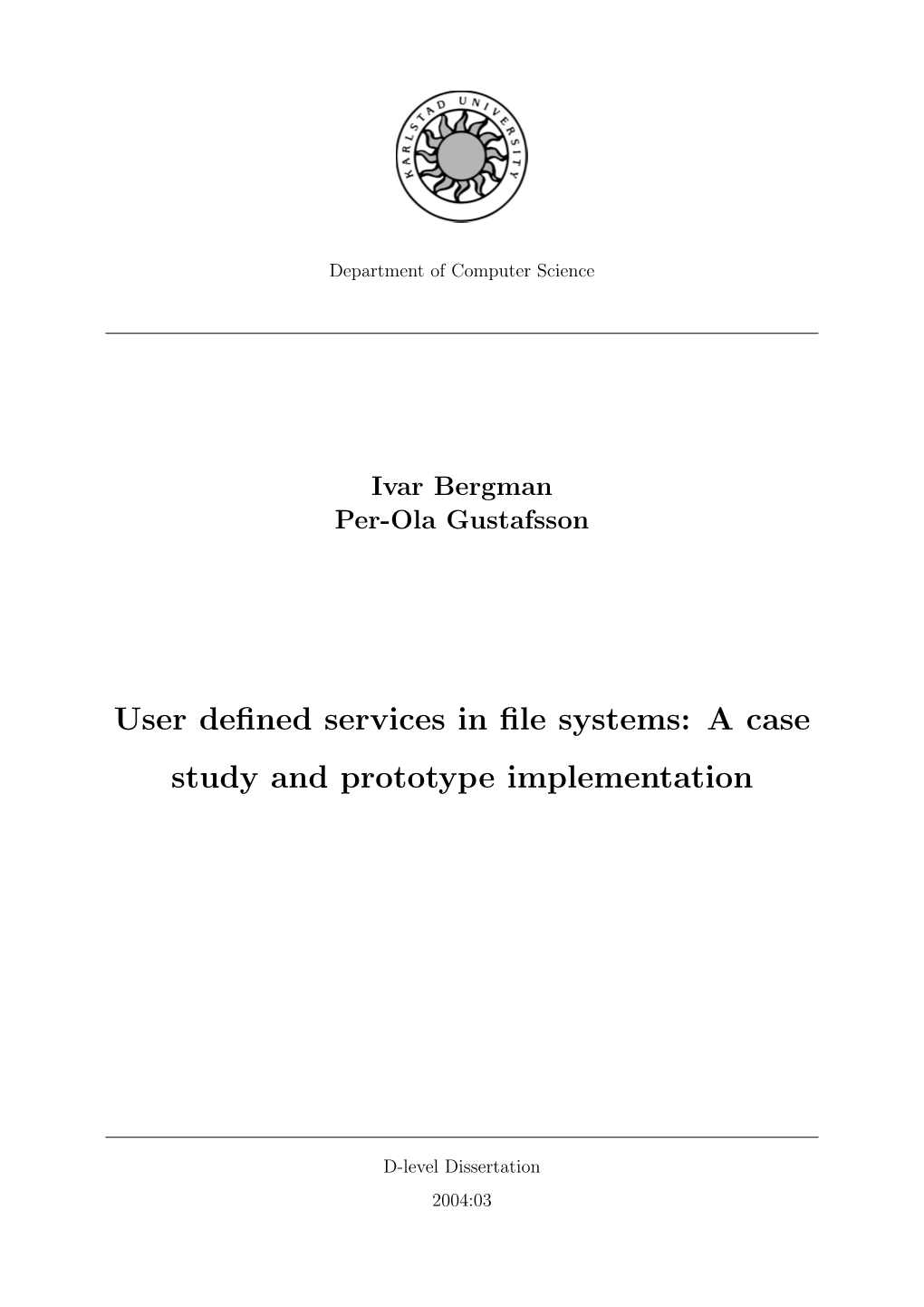 User Defined Services in File Systems: a Case Study and Prototype