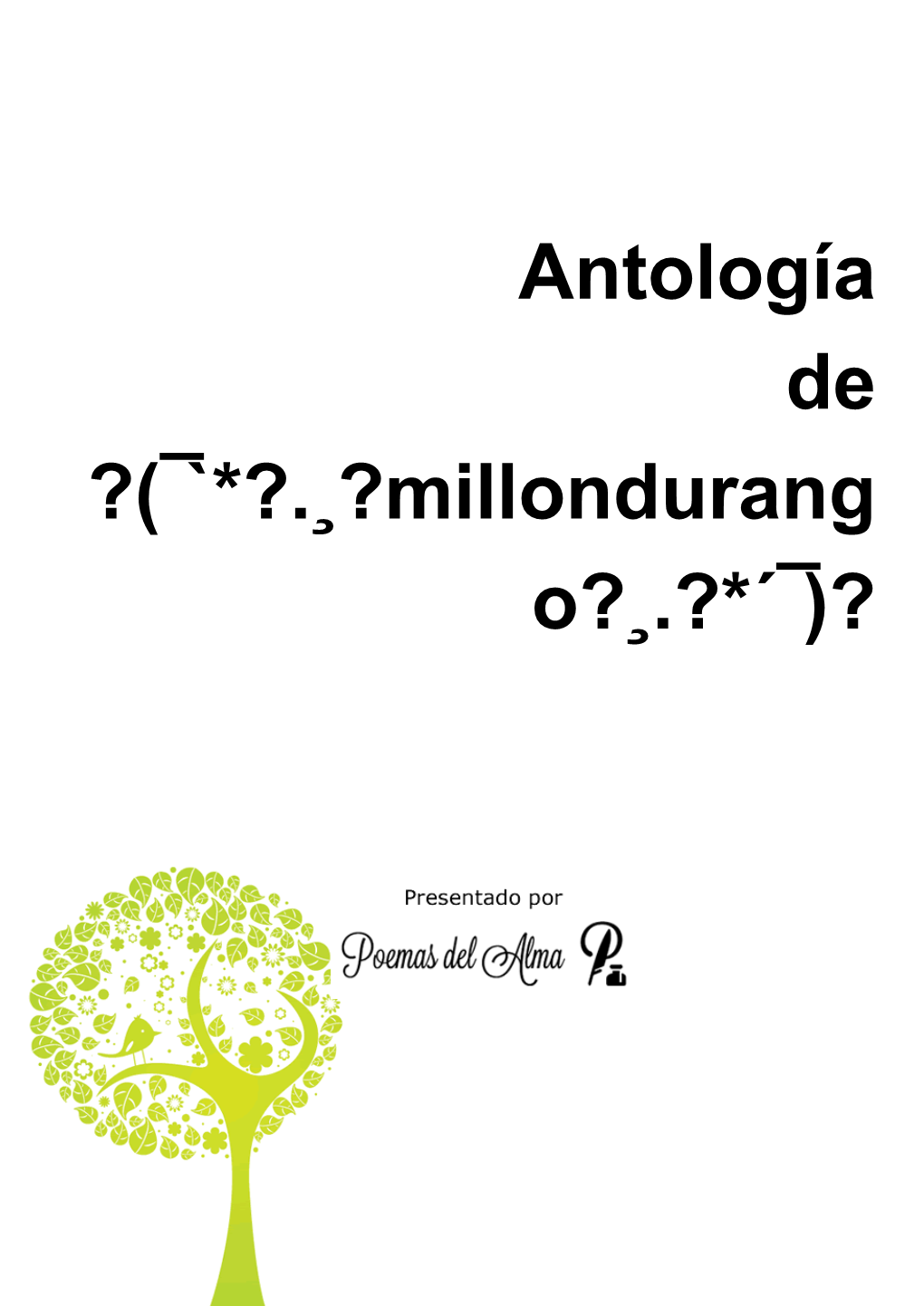 Antología De ?(¯`*?.¸?Millondurang O?¸.?*´¯)? Antología De ?(¯`*?.¸?Millondurango?¸.?*´¯)?