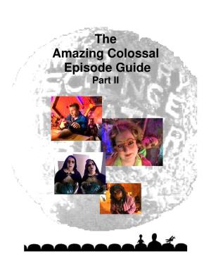 The Amazing Colossal Episode Guide Part II