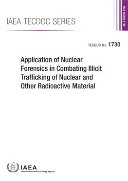 IAEA TECDOC SERIES Application of Nuclear Application Forensics Illicit in Combating Trafficking of Nuclear and Other Radioactive Material
