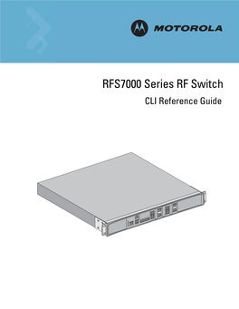 RFS7000 Series RF Switch CLI Reference Guide MOTOROLA and the Stylized M Logo Are Registered in the US Patent & Trademark Office