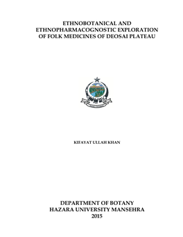 Ethnobotanical and Ethnopharmacognostic Exploration of Folk Medicines of Deosai Plateau Department of Botany Hazara University M