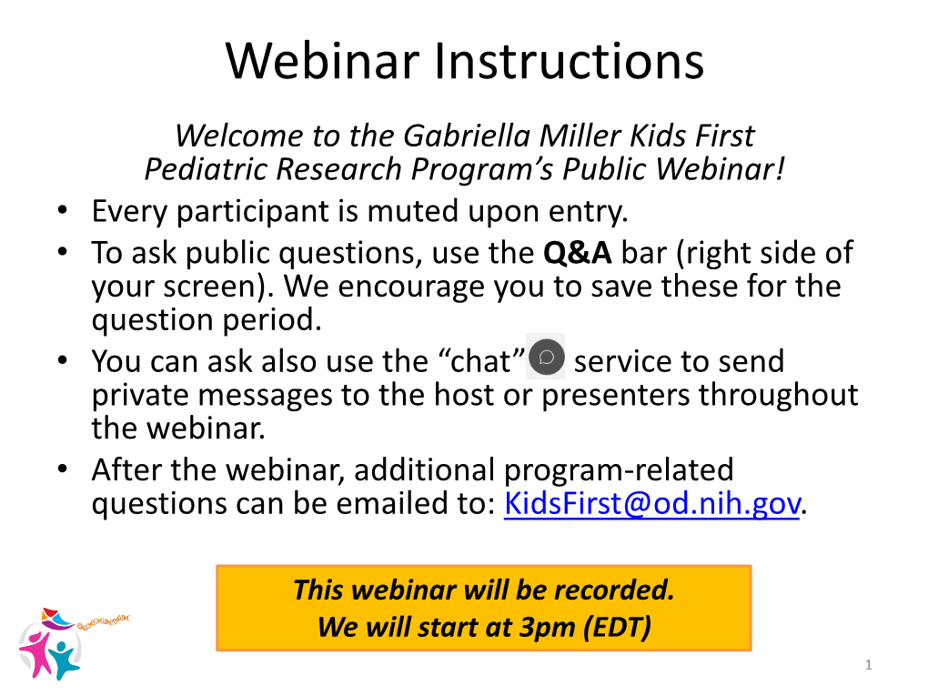 Gabriella Miller Kids First Pediatric Research Program’S Public Webinar! • Every Participant Is Muted Upon Entry