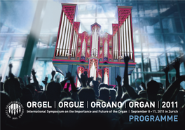 ORGANO | ORGAN | 20 11 M International Symposium on the Importance and Future of the Organ | September 8–11, 20 11 in Zurich PROGRAMME