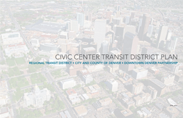 Civic Center Transit District Plan Regional Transit District • City and County of Denver • Downtown Denver Partnership