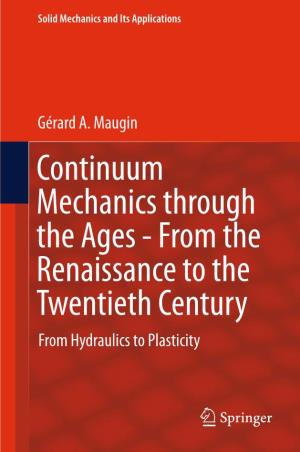 Continuum Mechanics Through the Ages - from the Renaissance to the Twentieth Century from Hydraulics to Plasticity Solid Mechanics and Its Applications