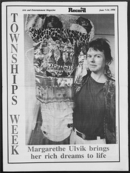 Margarethe Ulvik Brings Her Rich Dreams to Life 2—The Record—TOWNSHIPS WEEK— June 7-14, 1996 THEATRE Centaur: Friedman Family Fortune Flounders by Eyal Dattel Though