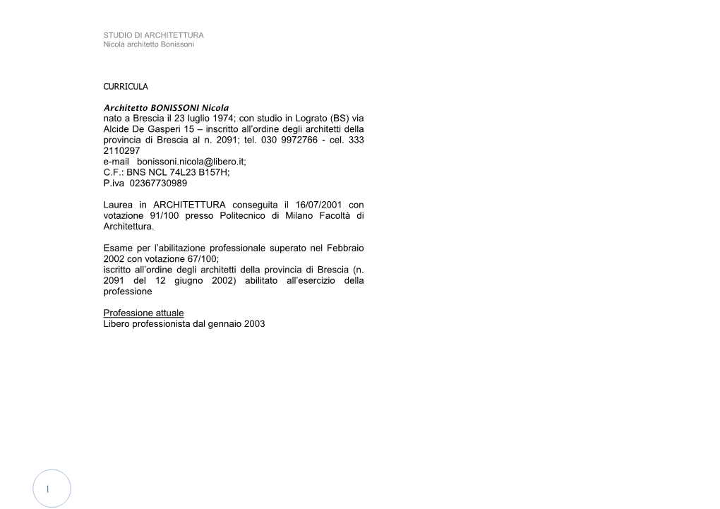 Nato a Brescia Il 23 Luglio 1974; Con Studio in Lograto (BS) Via Alcide De Gasperi 15 – Inscritto All’Ordine Degli Architetti Della Provincia Di Brescia Al N