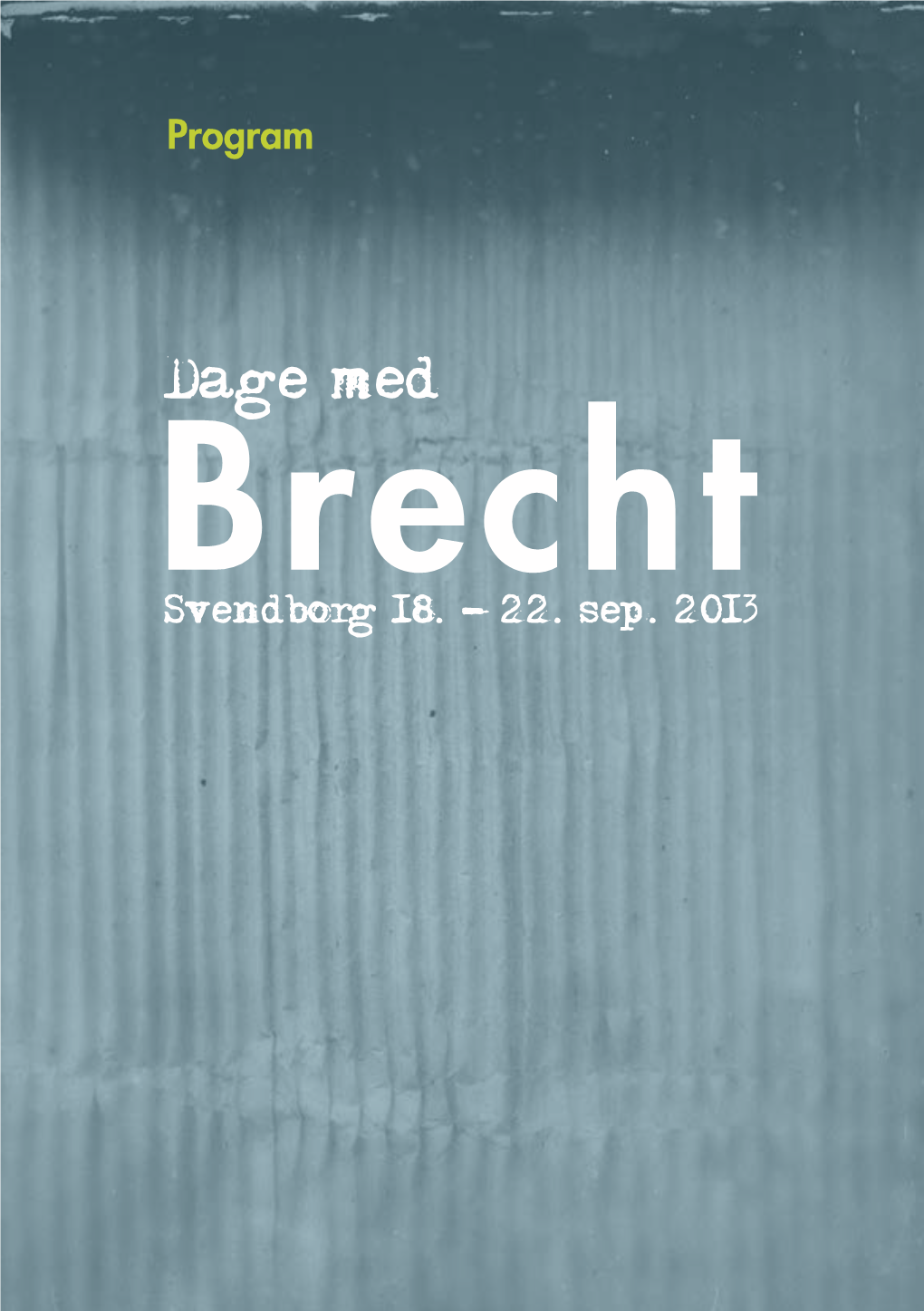 Svendborg Dage Med Brecht Byder Velkommen Til Fem Dage Med Kunstneriske Berøringer Og Anderledes Oplevelser