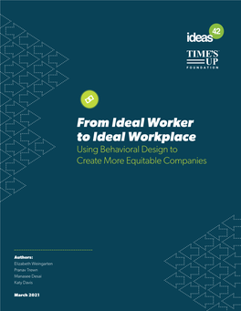 From Ideal Worker to Ideal Workplace Using Behavioral Design to Create More Equitable Companies
