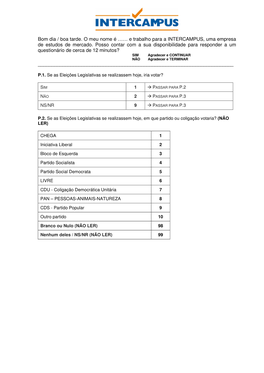 Bom Dia / Boa Tarde. O Meu Nome É …… E Trabalho Para a INTERCAMPUS, Uma Empresa De Estudos De Mercado