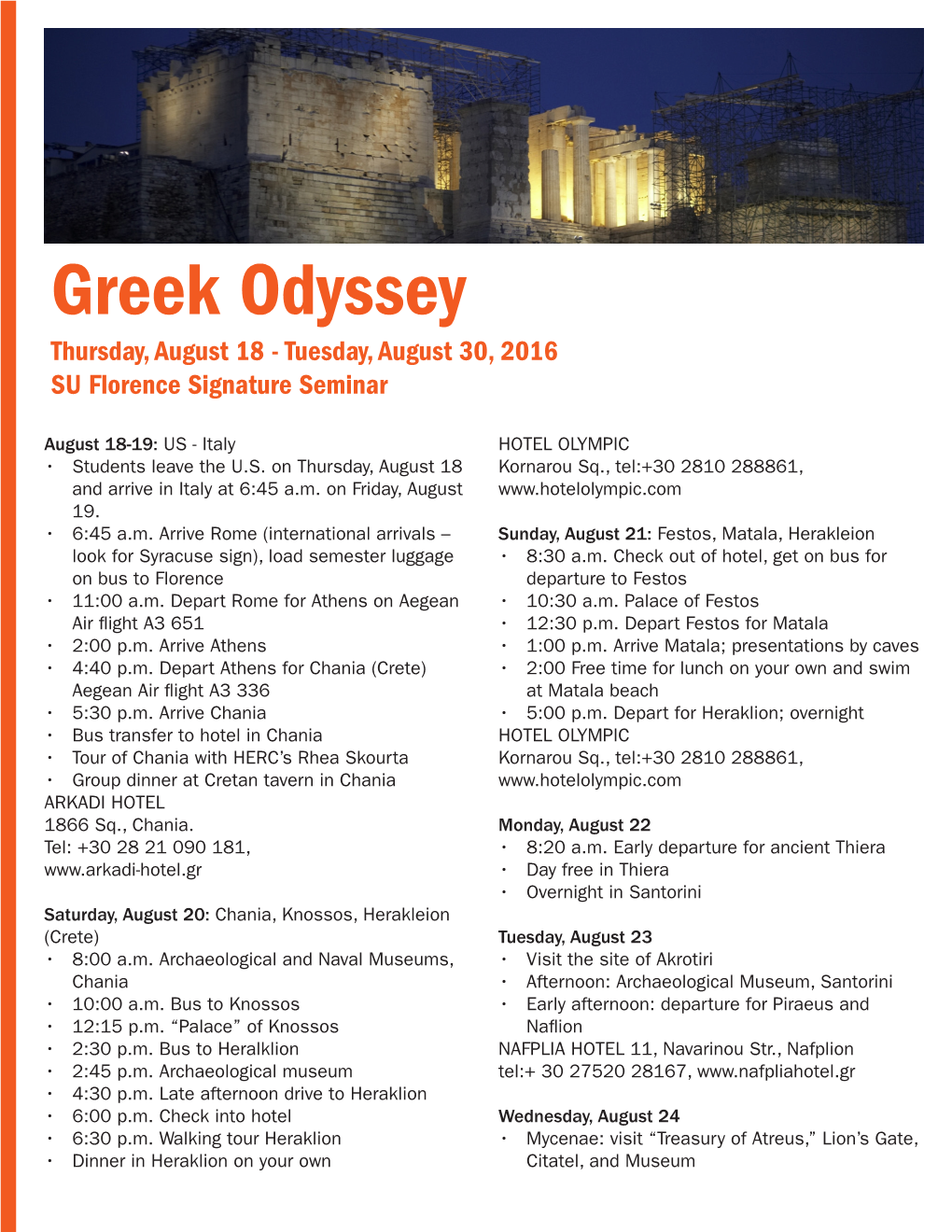 Greek Odyssey Thursday, August 18 - Tuesday, August 30, 2016 SU Florence Signature Seminar