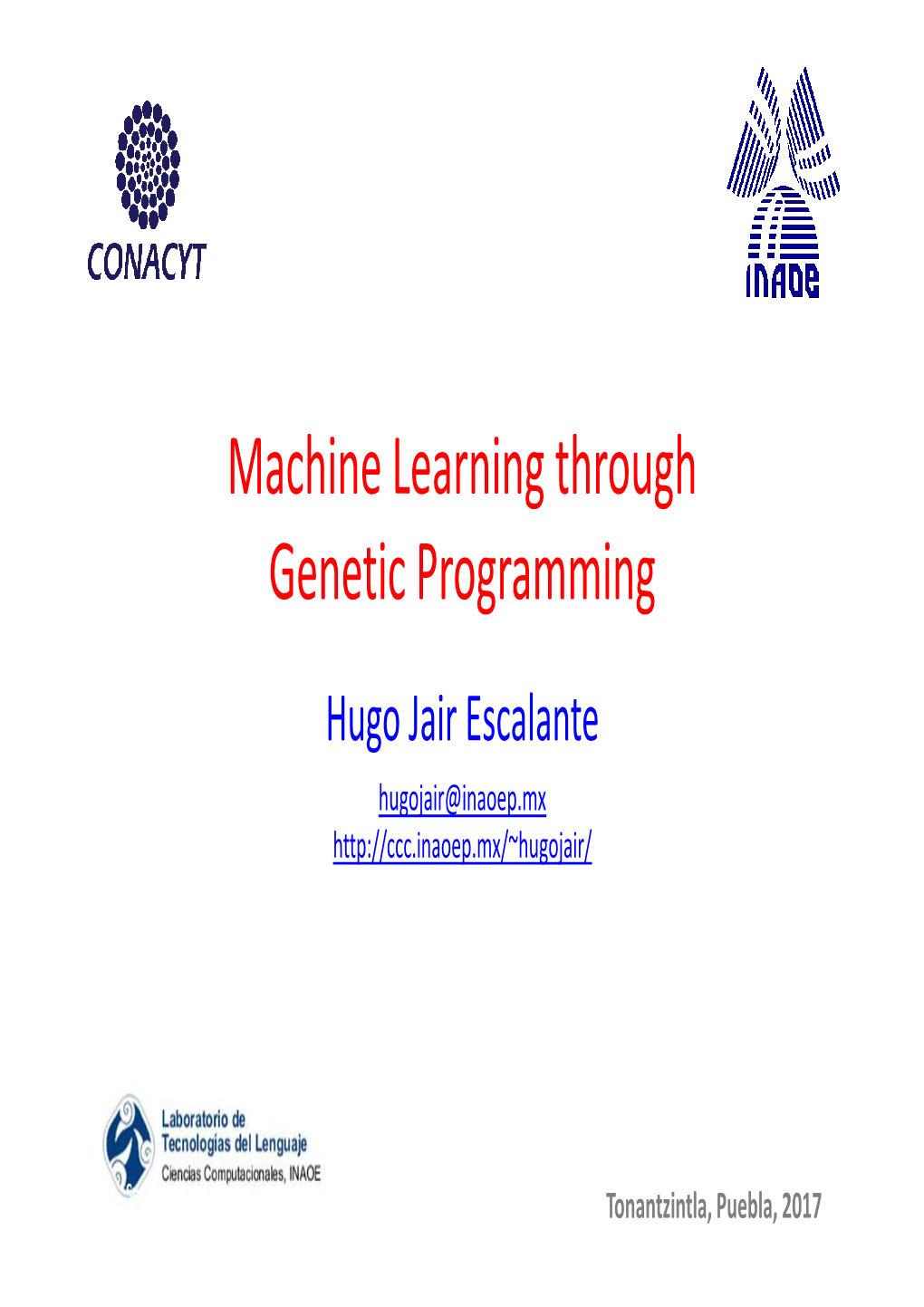 Machine Learning Through Genetic Programming Hugo Jair Escalante Hugojair@Inaoep.Mx