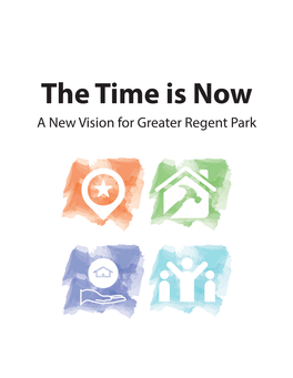 The Time Is Now a New Vision for Greater Regent Park the Time Is Now a New Vision for Greater Regent Park