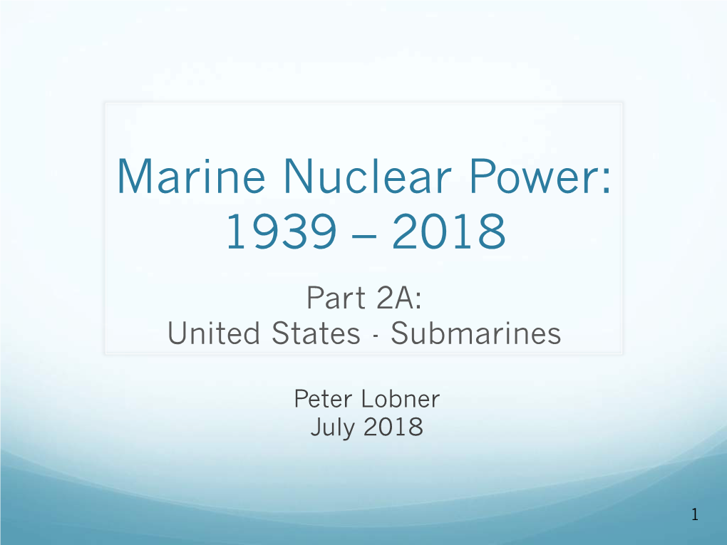 Marine Nuclear Power: 1939 – 2018 Part 2A: United States - Submarines