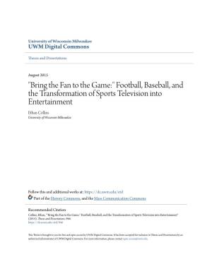 Football, Baseball, and the Transformation of Sports Television Into Entertainment Ethan Collins University of Wisconsin-Milwaukee