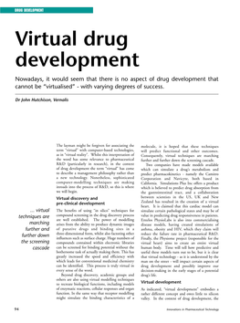 Virtual Drug Development Nowadays, It Would Seem That There Is No Aspect of Drug Development That Cannot Be “Virtualised” - with Varying Degrees of Success