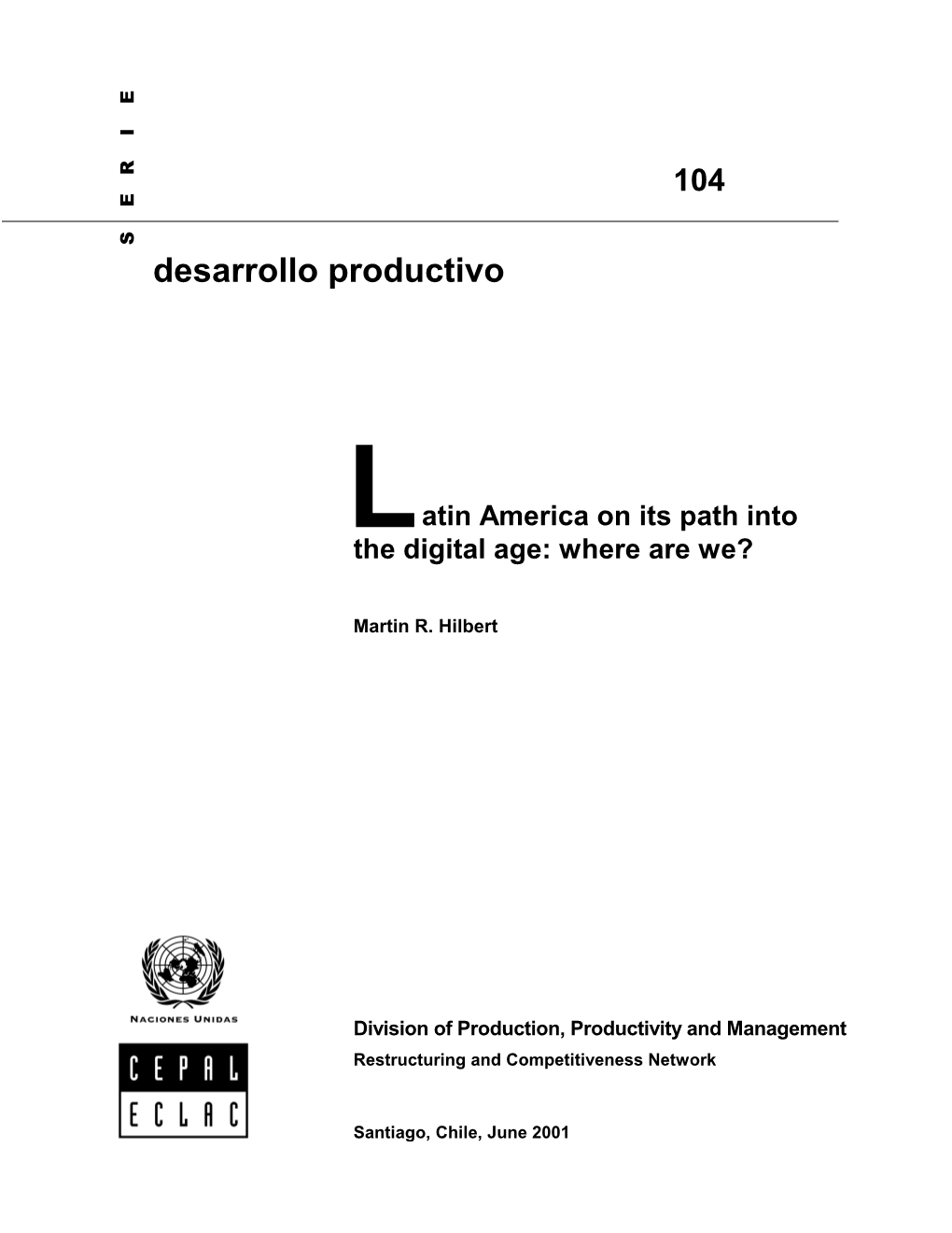 Latin America on Its Path Into the Digital Age: Where Are We? (LC/L.1555-P), Restructuring and Competitiveness Network, Martin R.Hilbert, Sales Nº E.01.II.G