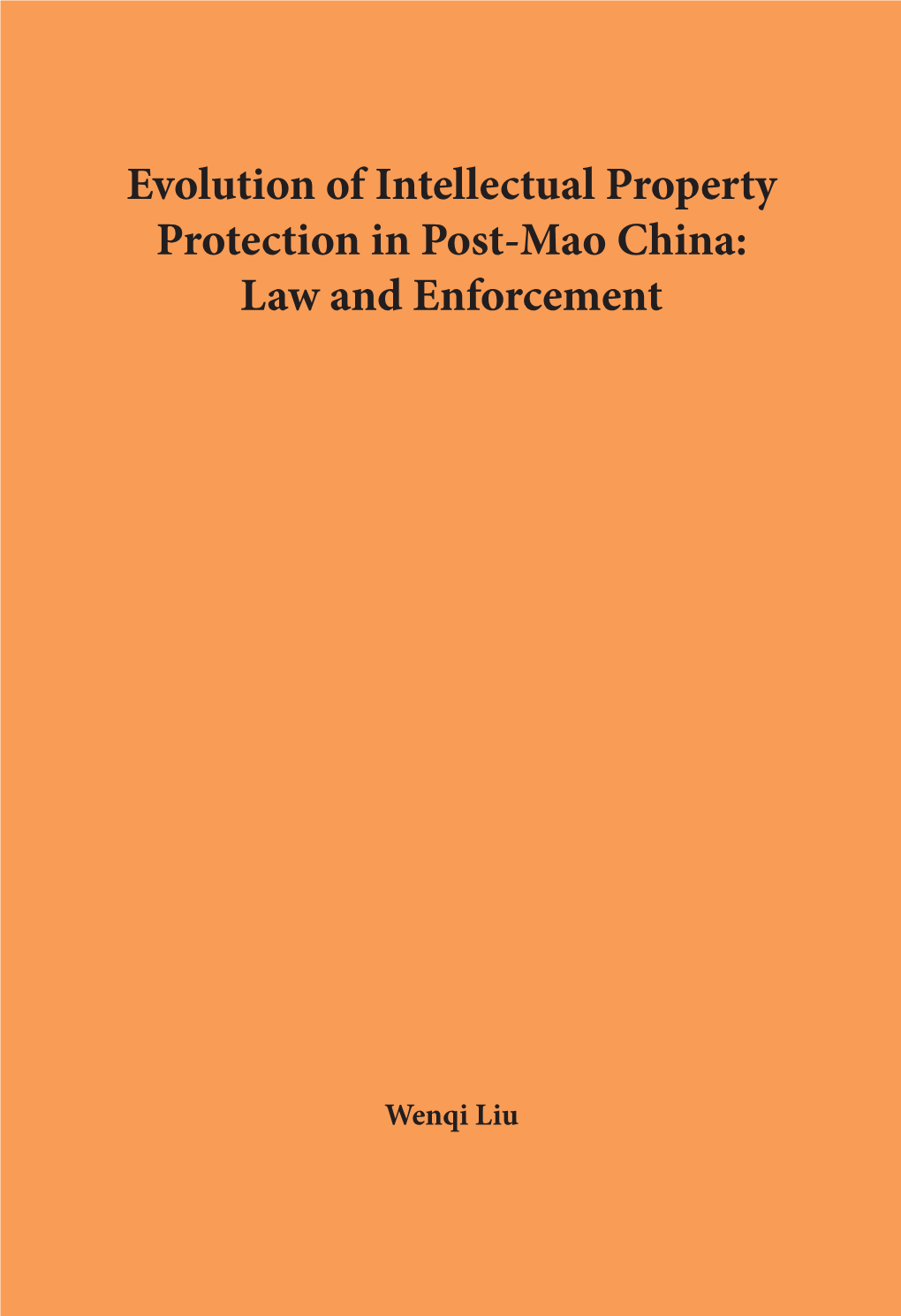 Evolution of Intellectual Property Protection in Post-Mao China: Law and Enforcement