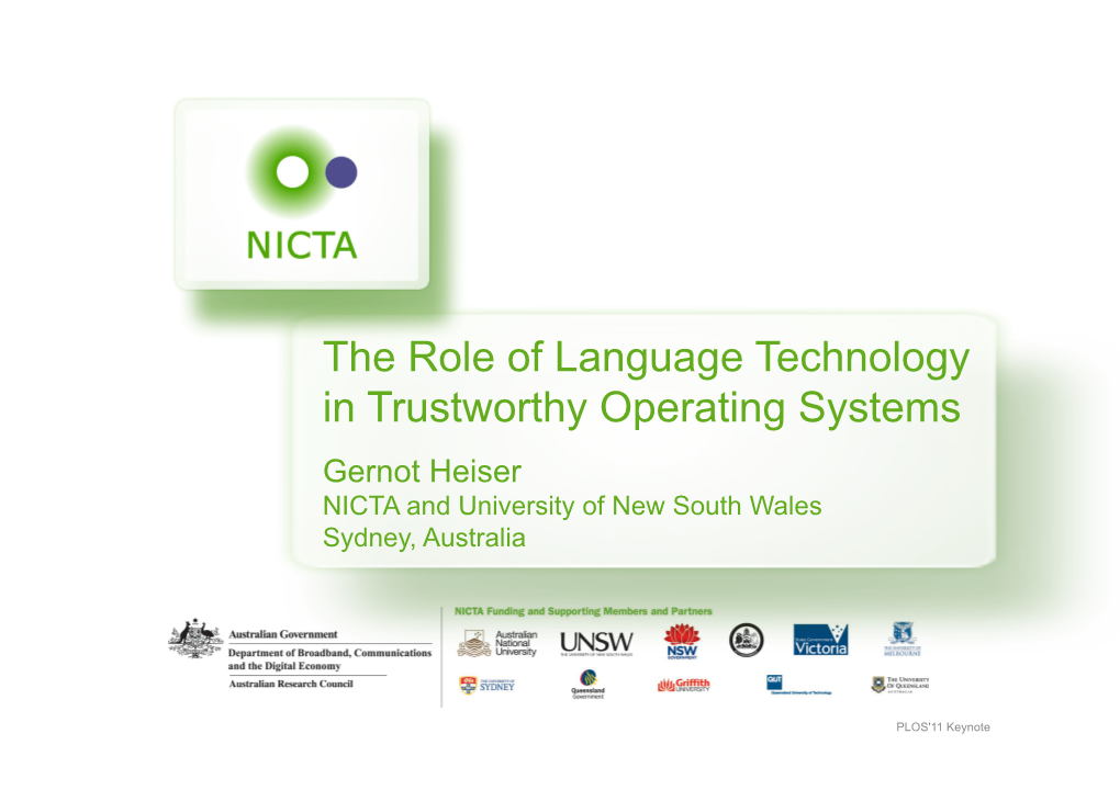 The Role of Language Technology in Trustworthy Operating Systems Gernot Heiser NICTA and University of New South Wales Sydney, Australia