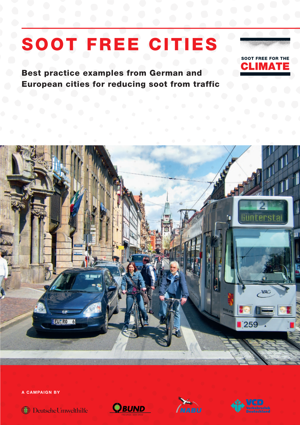 SOOT FREE CITIES SOOT FREE for the CLIMATE Best Practice Examples from German and European Cities for Reducing Soot from Traffic