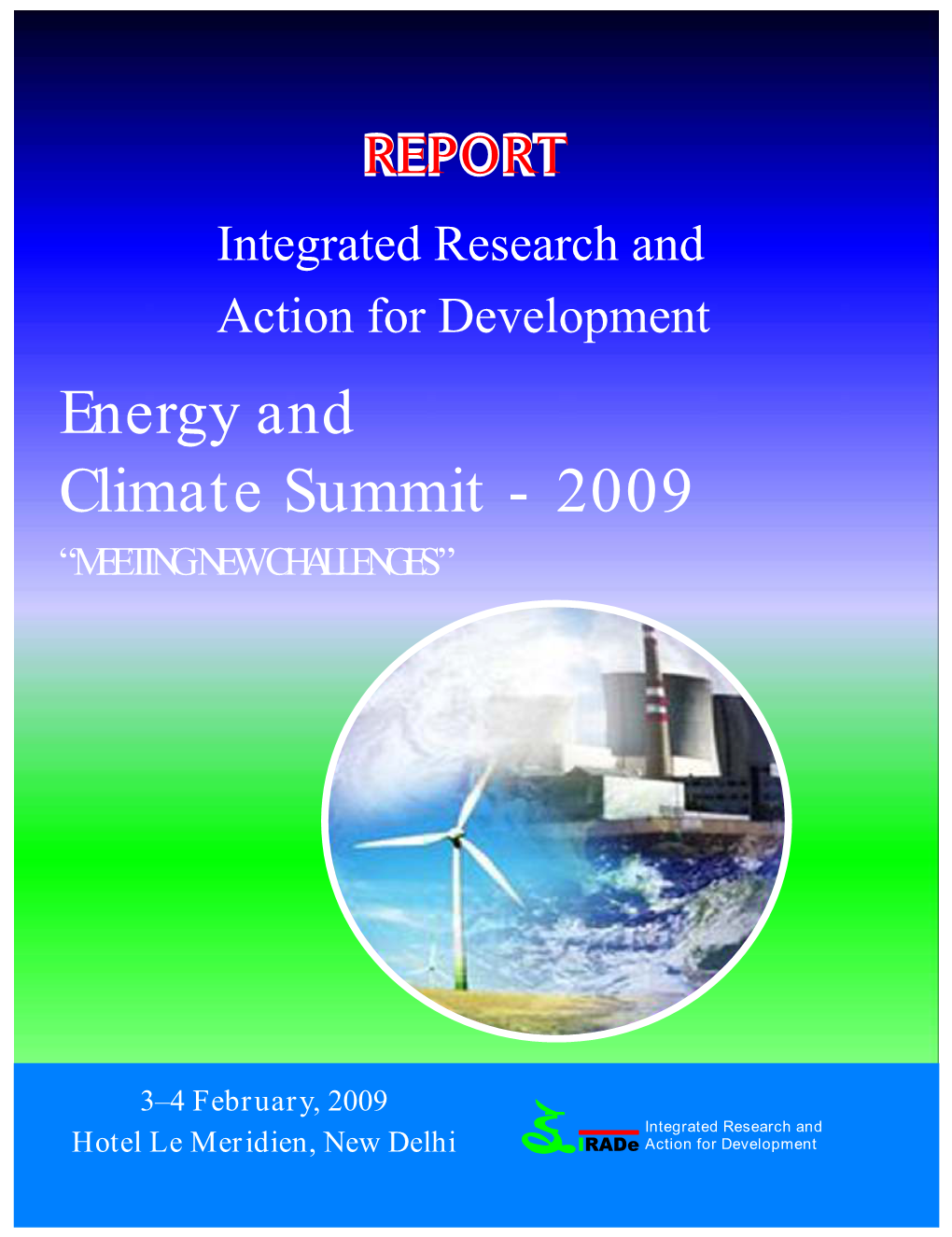 REPORT Integrated Research and Action for Development Energy and Climate Summit - 2009 “MEETING NEW CHALLENGES”
