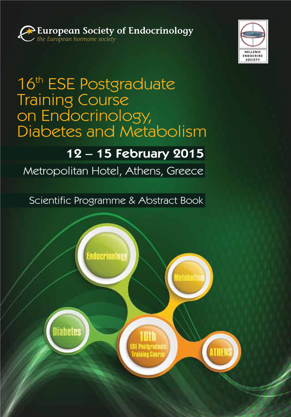 16Th ESE Postgraduate Training Course on Endocrinology, Diabetes and Metabolism 12 – 15 February 2015 Metropolitan Hotel, Athens, Greece