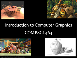 Introduction to Computer Graphics COMPSCI 464