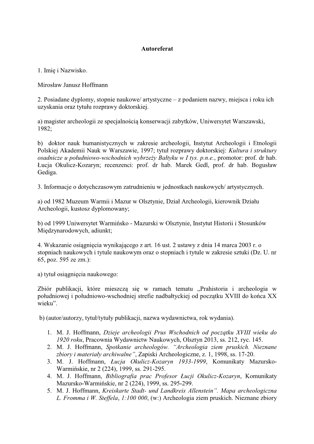 Autoreferat 1. Imię I Nazwisko. Mirosław Janusz Hoffmann 2