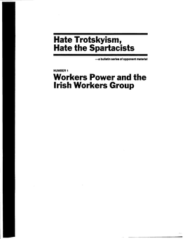 Hate Trotskyism, Hate the Spartacists Workers Power and the Irish