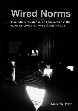 Wired Norms Inscription, Resistance, and Subversion in the Governance of the Internet Infrastructure