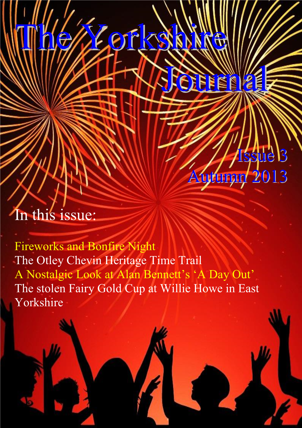 Issue 3 Autumn 2013 Above: Stathes on the East Coast in North Yorkshire Cover: Fire Works Poster Editorial