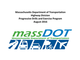 Massachusetts Department of Transportation Highway Division Progressive Drills and Exercise Program August 2016