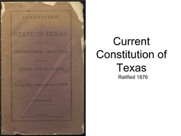 Current Constitution of Texas Ratified 1876 the Texas Constitution