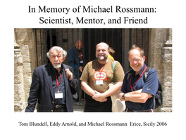In Memory of Michael Rossmann: Scientist, Mentor, and Friend