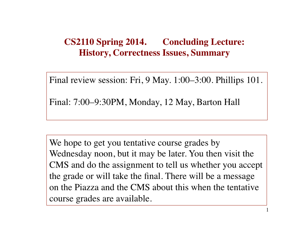 CS2110 Spring 2014. Concluding Lecture: History, Correctness Issues, Summary
