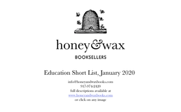 Education Short List, January 2020 Info@Honeyandwaxbooks.Com 917-974-2420 Full Descriptions Available at Or Click on Any Image