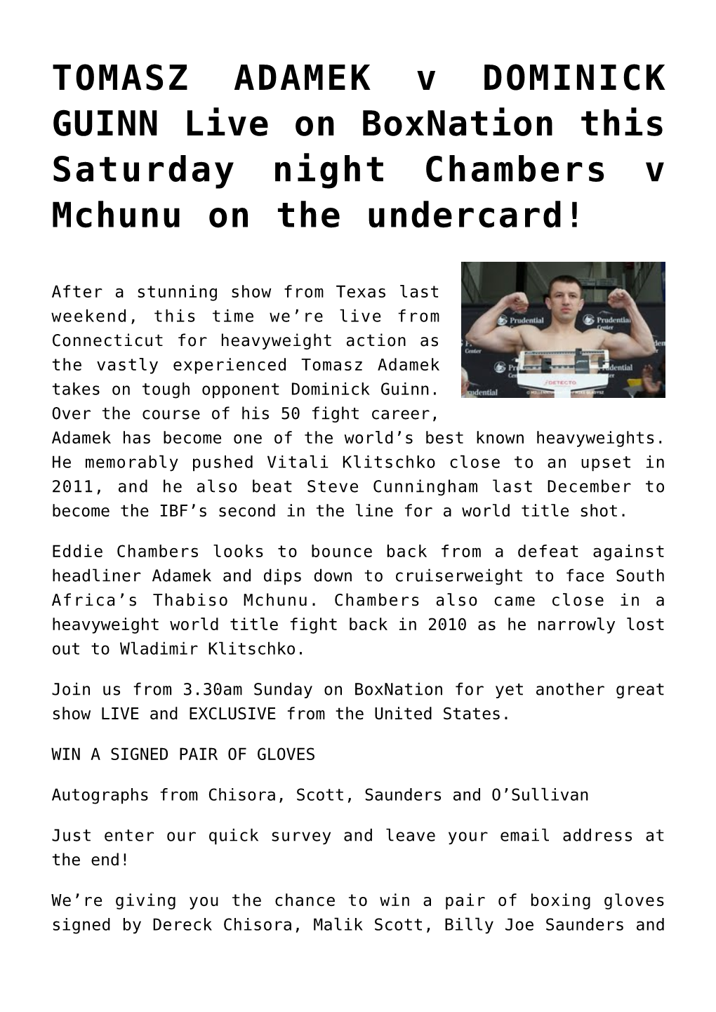 TOMASZ ADAMEK V DOMINICK GUINN Live on Boxnation This Saturday Night Chambers V Mchunu on the Undercard!
