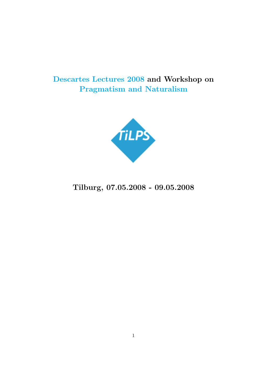 Descartes Lectures 2008 and Workshop on Pragmatism and Naturalism