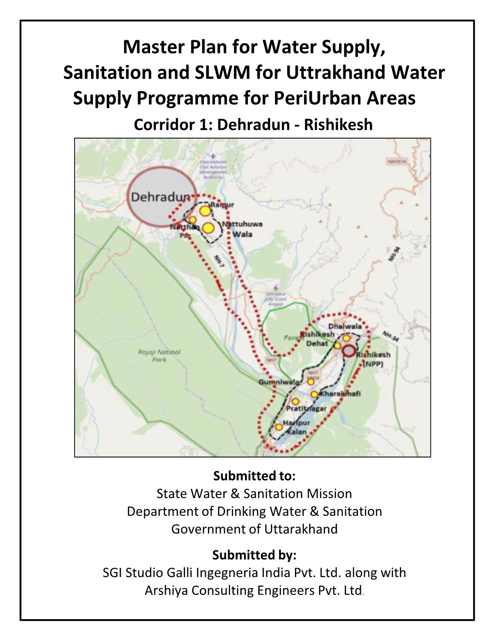 Master Plan for Water Supply, Sanitation and SLWM for Uttrakhand Water Supply Programme for Periurban Areas Corridor 1: Dehradun - Rishikesh