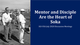 Mentor and Disciple Are the Heart of Soka SGI-USA July 2020 Discussion Meetings Key Points