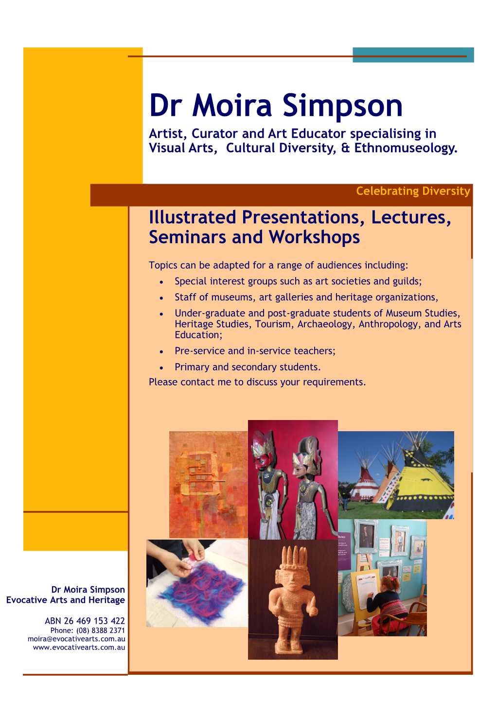 Dr Moira Simpson Artist, Curator and Art Educator Specialising in Visual Arts, Cultural Diversity, & Ethnomuseology