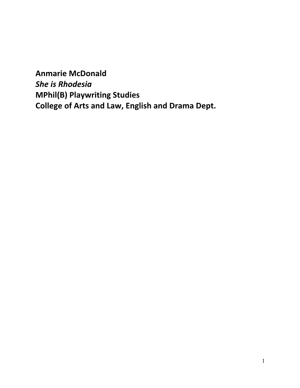 Anmarie Mcdonald She Is Rhodesia Mphil(B) Playwriting Studies College of Arts and Law, English and Drama Dept