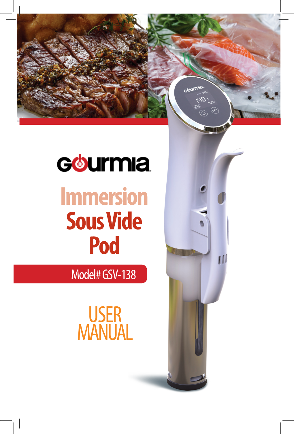 Immersion Sous Vide Pod Model# GSV-138 USER MANUAL Read This Manual Thoroughly Before Using and Save It for Future Reference