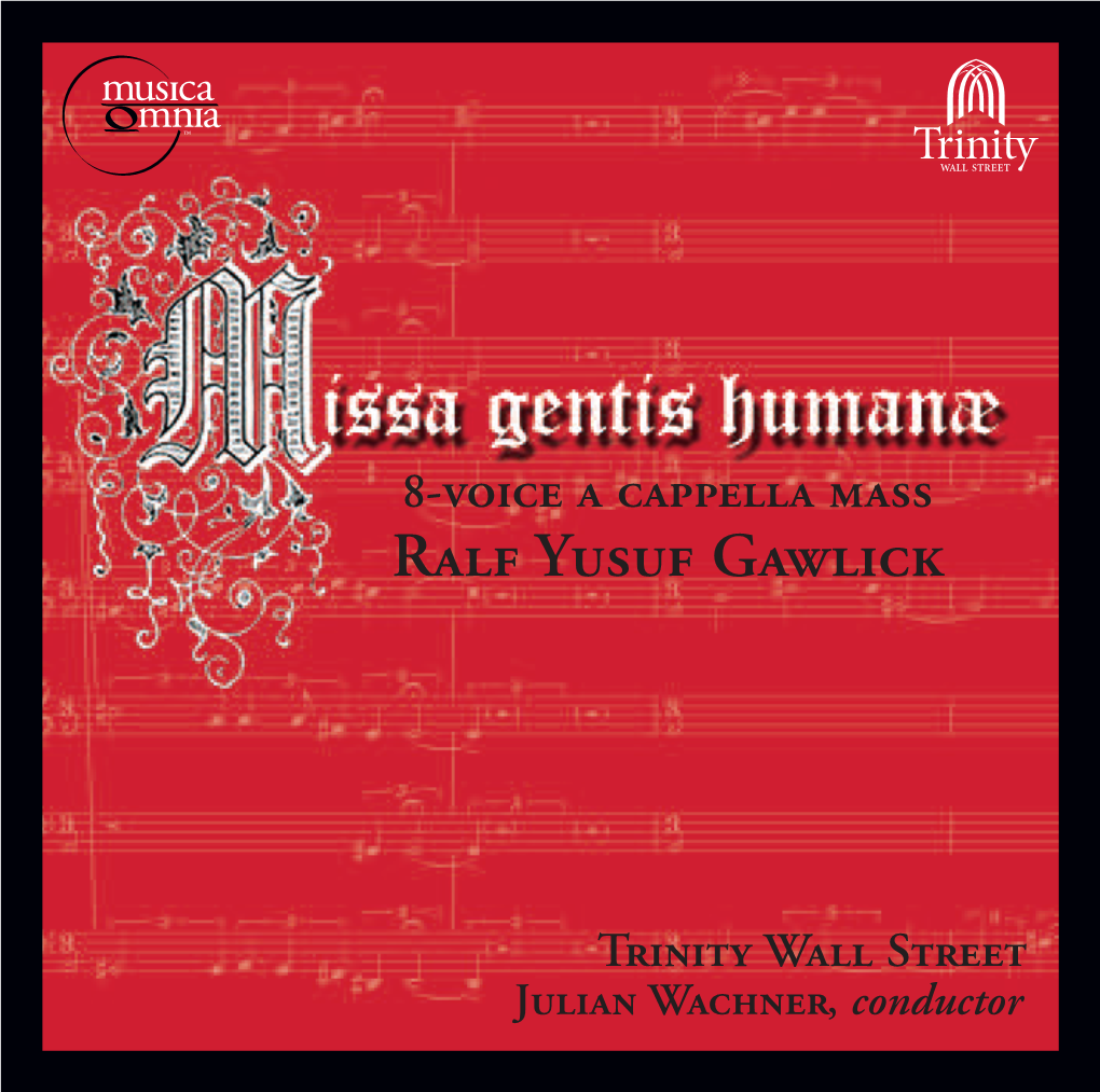 Trinity Wall Street Julian Wachner, Conductor Ralf Yusuf Gawlick Missa Gentis Humanæ Opus 16 Mass for 8-Voice a Cappella Choir 2010