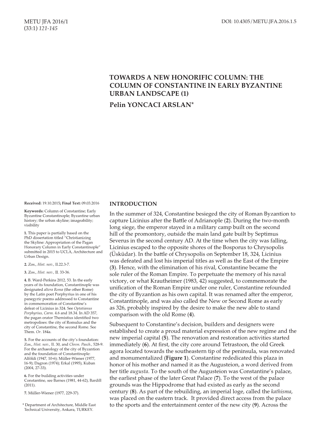 TOWARDS a NEW HONORIFIC COLUMN: the COLUMN of CONSTANTINE in EARLY BYZANTINE URBAN LANDSCAPE (1) Pelin YONCACI ARSLAN*