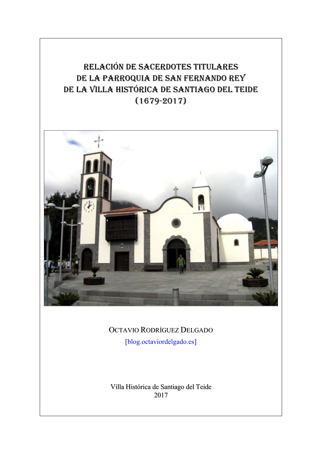 Relación De Sacerdotes Titulares De La Parroquia De San Fernando Rey De La Villa Histórica De Santiago Del Teide (1679-2017)