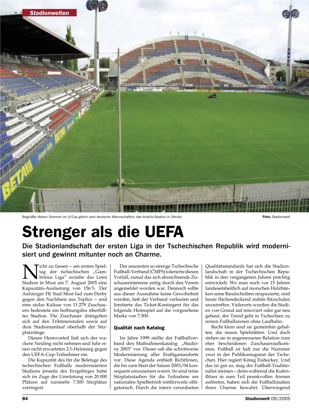 Strenger Als Die UEFA Die Stadionlandschaft Der Ersten Liga in Der Tschechischen Republik Wird Moderni- Siert Und Gewinnt Mitunter Noch an Charme