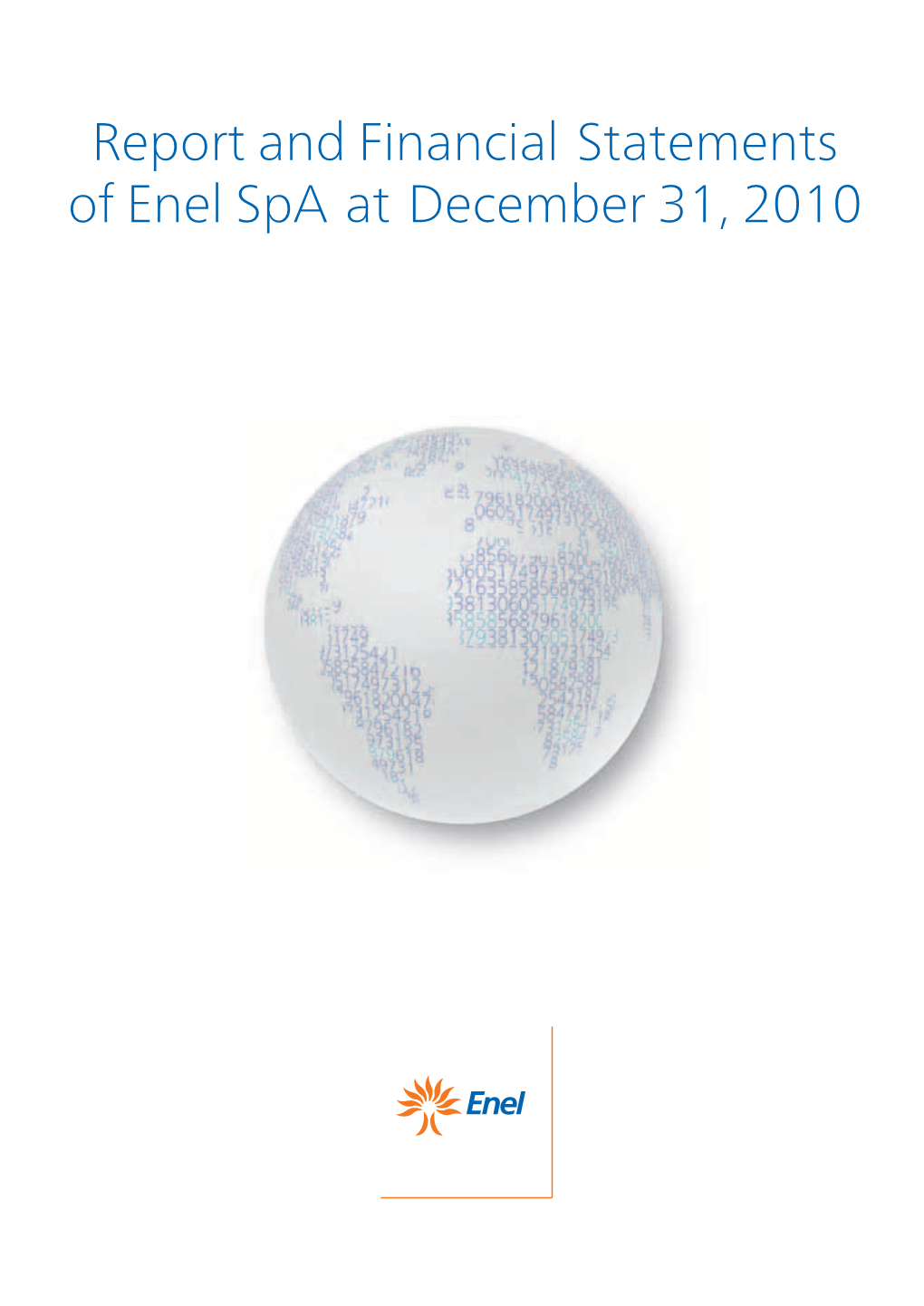 Report and Financial Statements of Enel Spa at December 31, 2010 Report and Financial Statements of Enel Spa at December 31, 2010